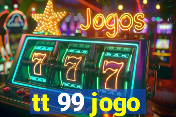 tt 99 jogo